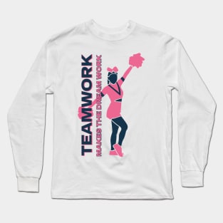 Teamwork Makes the Dream Work - Inspirational Cheerleading Long Sleeve T-Shirt